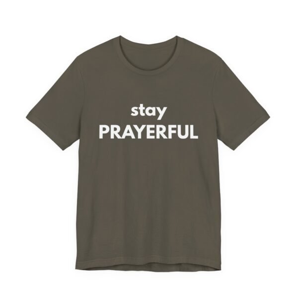 Stay Prayerful Shirt - Bella Canvas Unisex Christian T-Shirt, Bold Faith Graphic Tee, Inspirational Bible Verse Inspired Shirt - Image 23