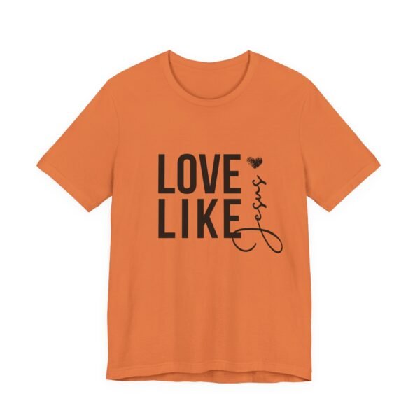 Love Like Jesus Shirt - Bella Canvas Unisex Christian T-Shirt, Faith Graphic Tee, Inspirational Bible Verse Shirt - Image 15