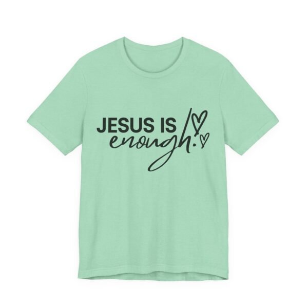 Jesus Is Enough Shirt - Faith Inspired Unisex Bella Canvas Christian T-Shirt, Bible Verse Graphic Tee, Religious Gift - Image 39