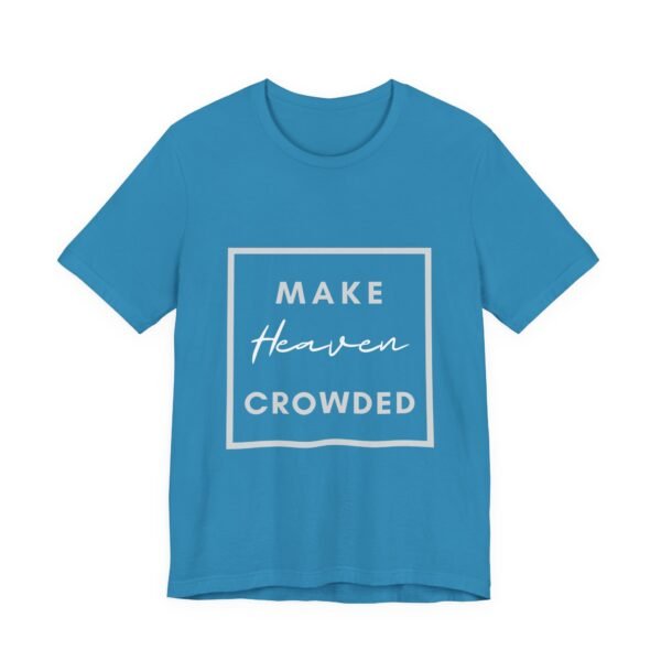 Make Heaven Crowded Shirt - Bella Canvas Unisex Christian T-Shirt, Boxed Design Faith Tee, Evangelism Inspired Apparel - Image 39