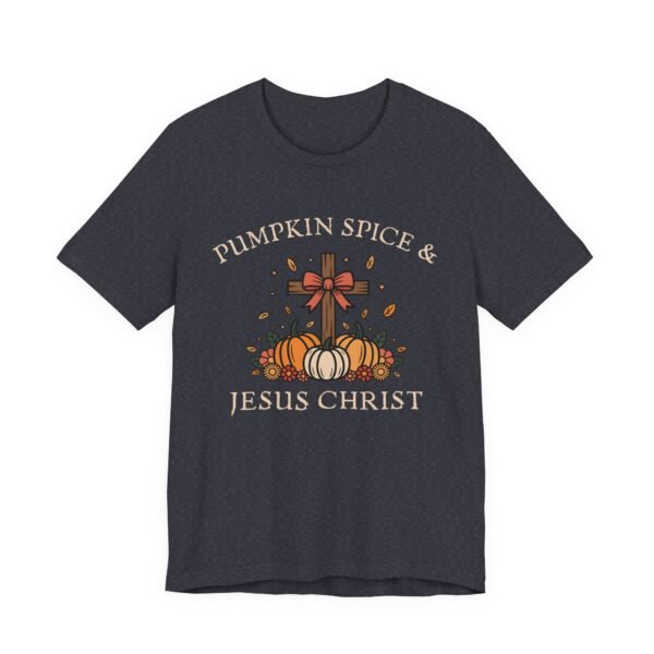 Pumpkin Spice and Jesus Christ - Bella Canvas Unisex T-shirt, Christian Fall Sweater, Faith & Coffee - Image 51