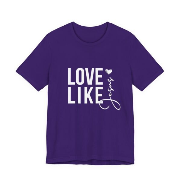Love Like Jesus Shirt - Bella Canvas Unisex Christian T-Shirt, Faith Graphic Tee, Inspirational Bible Verse Shirt - Image 71