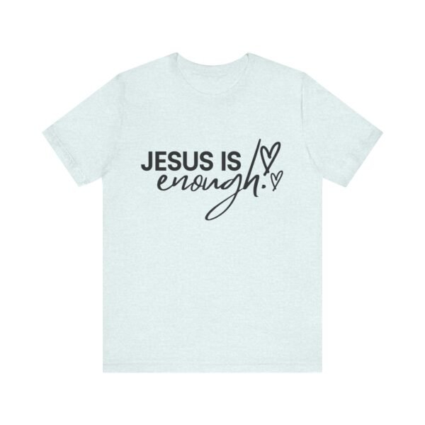 Jesus Is Enough Shirt - Faith Inspired Unisex Bella Canvas Christian T-Shirt, Bible Verse Graphic Tee, Religious Gift - Image 45