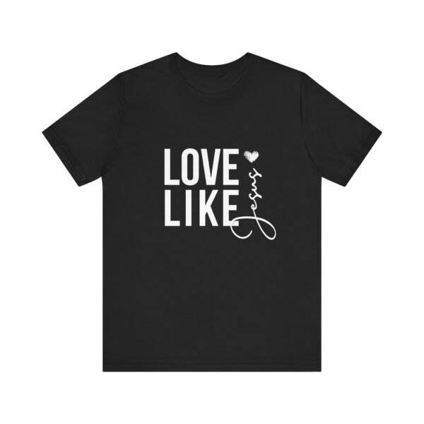 Love Like Jesus Shirt - Bella Canvas Unisex Christian T-Shirt, Faith Graphic Tee, Inspirational Bible Verse Shirt - Image 5