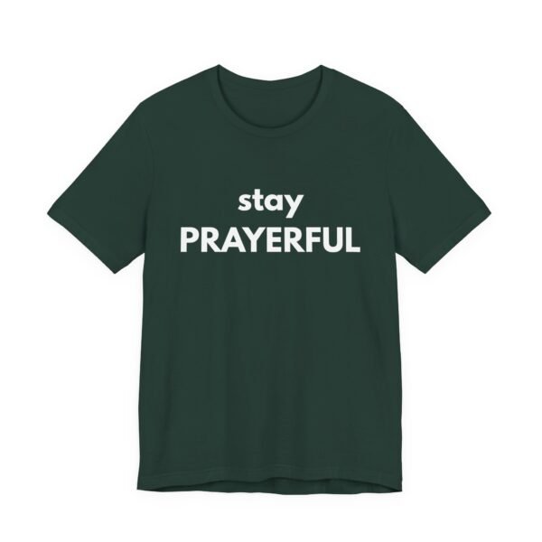 Stay Prayerful Shirt - Bella Canvas Unisex Christian T-Shirt, Bold Faith Graphic Tee, Inspirational Bible Verse Inspired Shirt - Image 31