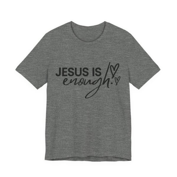 Jesus Is Enough Shirt - Faith Inspired Unisex Bella Canvas Christian T-Shirt, Bible Verse Graphic Tee, Religious Gift - Image 15