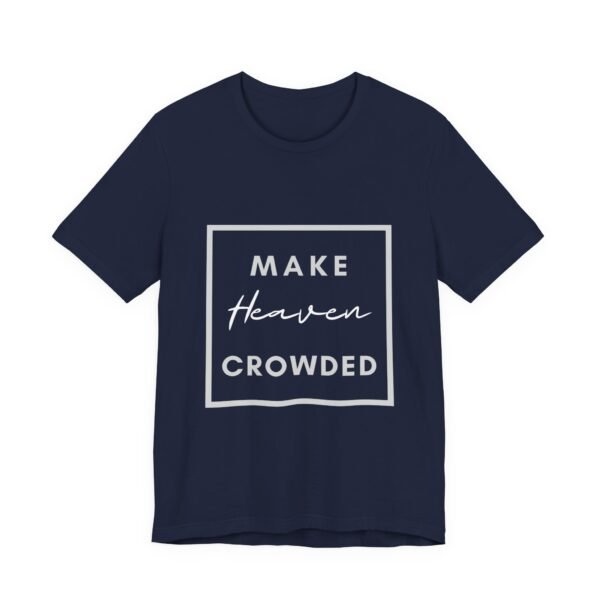 Make Heaven Crowded Shirt - Bella Canvas Unisex Christian T-Shirt, Boxed Design Faith Tee, Evangelism Inspired Apparel - Image 67
