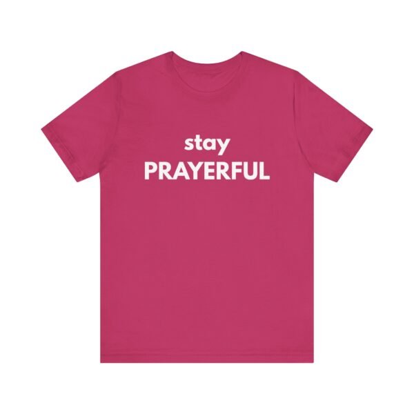 Stay Prayerful Shirt - Bella Canvas Unisex Christian T-Shirt, Bold Faith Graphic Tee, Inspirational Bible Verse Inspired Shirt - Image 57