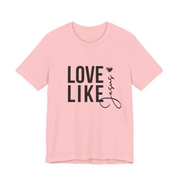 Love Like Jesus Shirt - Bella Canvas Unisex Christian T-Shirt, Faith Graphic Tee, Inspirational Bible Verse Shirt - Image 51
