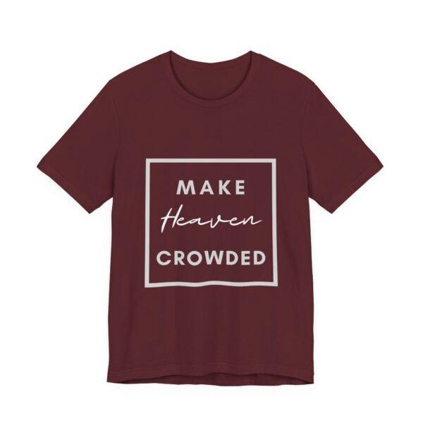Make Heaven Crowded Shirt - Bella Canvas Unisex Christian T-Shirt, Boxed Design Faith Tee, Evangelism Inspired Apparel - Image 75