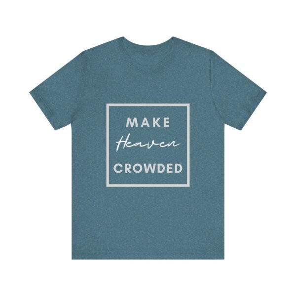 Make Heaven Crowded Shirt - Bella Canvas Unisex Christian T-Shirt, Boxed Design Faith Tee, Evangelism Inspired Apparel - Image 53