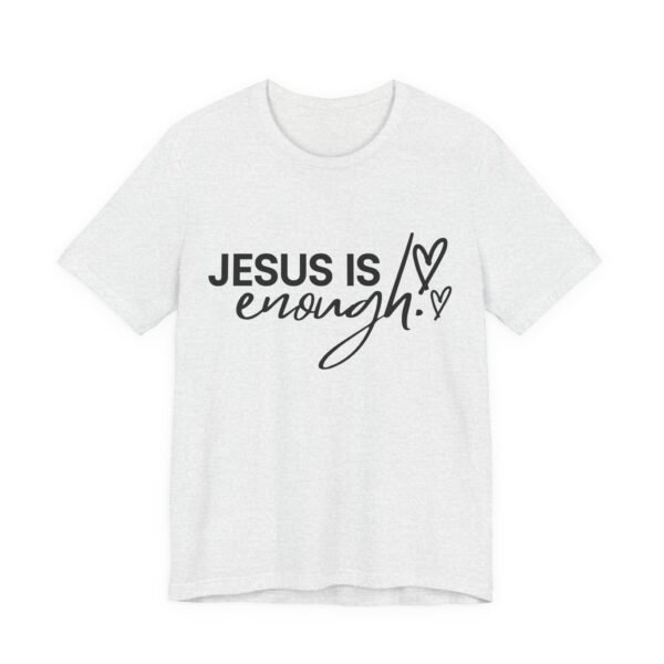 Jesus Is Enough Shirt - Faith Inspired Unisex Bella Canvas Christian T-Shirt, Bible Verse Graphic Tee, Religious Gift - Image 7