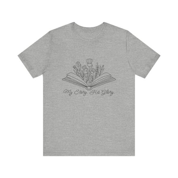 My Story His Glory Shirt - Bella Canvas Unisex Christian T-Shirt, Faith Graphic Tee with Book & Flowers - Image 41