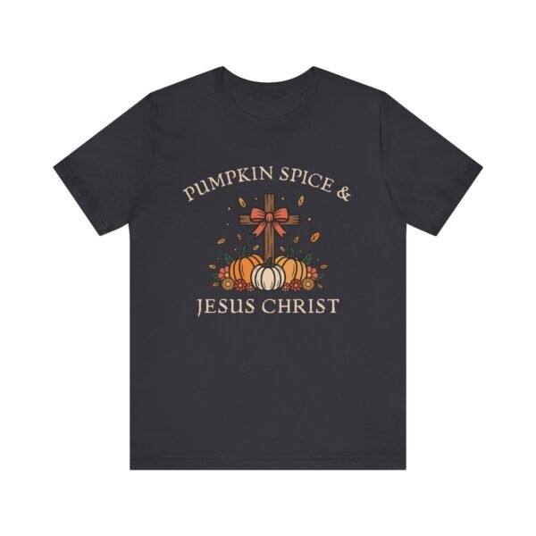 Pumpkin Spice and Jesus Christ - Bella Canvas Unisex T-shirt, Christian Fall Sweater, Faith & Coffee - Image 25