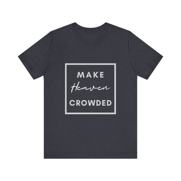 Make Heaven Crowded Shirt - Bella Canvas Unisex Christian T-Shirt, Boxed Design Faith Tee, Evangelism Inspired Apparel - Image 61