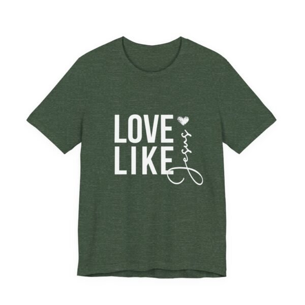 Love Like Jesus Shirt - Bella Canvas Unisex Christian T-Shirt, Faith Graphic Tee, Inspirational Bible Verse Shirt - Image 43