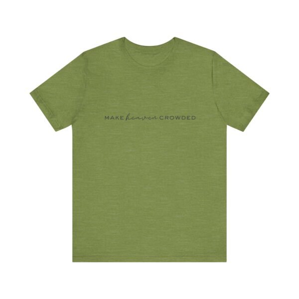 Make Heaven Crowded Shirt - Bella Canvas Unisex Christian T-Shirt, Minimalist Faith Tee, Evangelism Inspired Apparel - Image 29