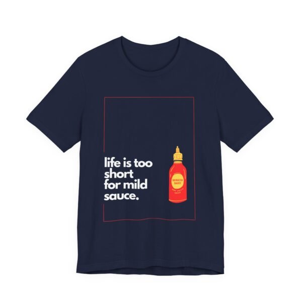 Life Is Too Short for Mild Sauce Shirt - Bella Canvas Unisex T-Shirt, Funny Hot Sauce Lover Tee, Spicy Foodie Graphic Shirt - Image 23