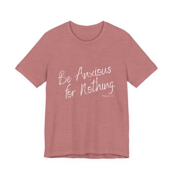 Be Anxious for Nothing Shirt - Bella Canvas Womens Christian T-Shirt, Philippians 4 6 Bible Verse Tee, Faith Inspired Gift - Image 3
