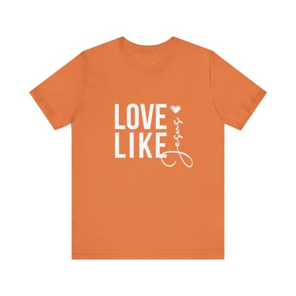 Love Like Jesus Shirt - Bella Canvas Unisex Christian T-Shirt, Faith Graphic Tee, Inspirational Bible Verse Shirt - Image 9