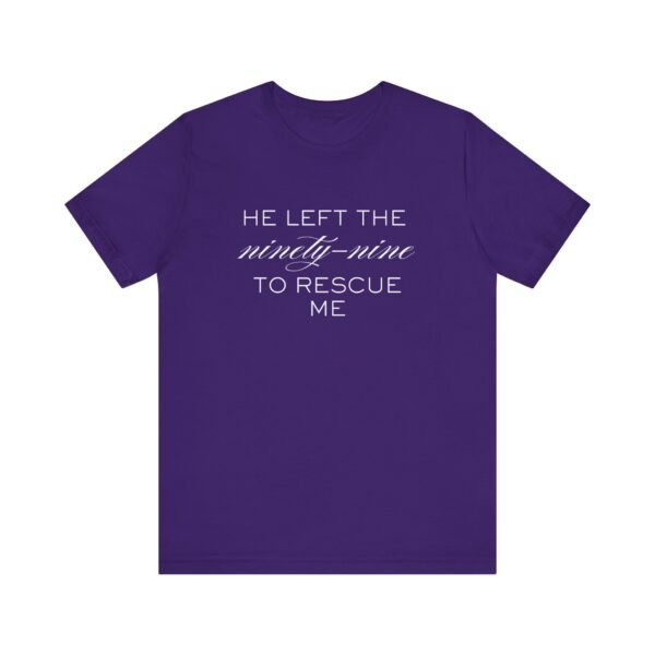 He Left the Ninety-Nine to Rescue Me Shirt  - Bella Canvas Unisex Christian TShirt, Luke 15 Inspired Faith Tee - Image 73