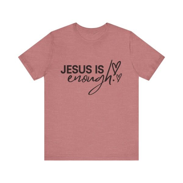 Jesus Is Enough Shirt - Faith Inspired Unisex Bella Canvas Christian T-Shirt, Bible Verse Graphic Tee, Religious Gift - Image 9