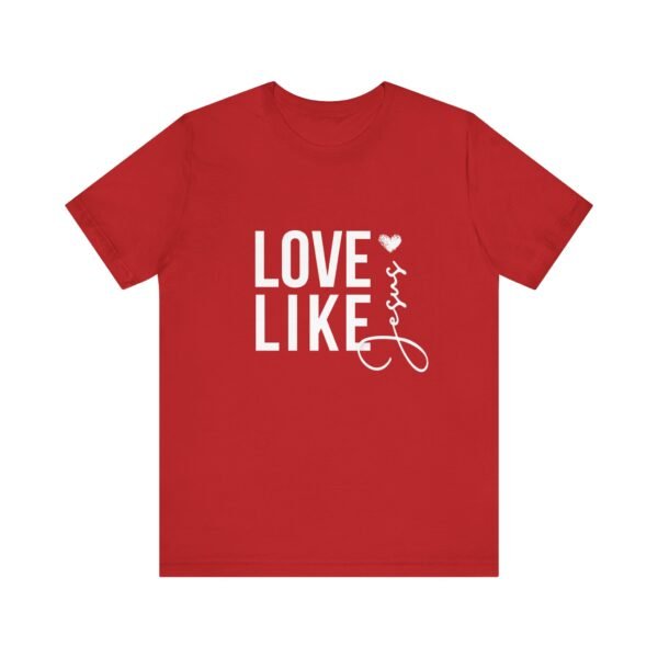 Love Like Jesus Shirt - Bella Canvas Unisex Christian T-Shirt, Faith Graphic Tee, Inspirational Bible Verse Shirt - Image 81