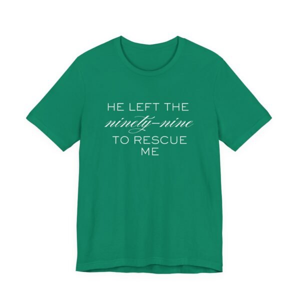 He Left the Ninety-Nine to Rescue Me Shirt  - Bella Canvas Unisex Christian TShirt, Luke 15 Inspired Faith Tee - Image 39