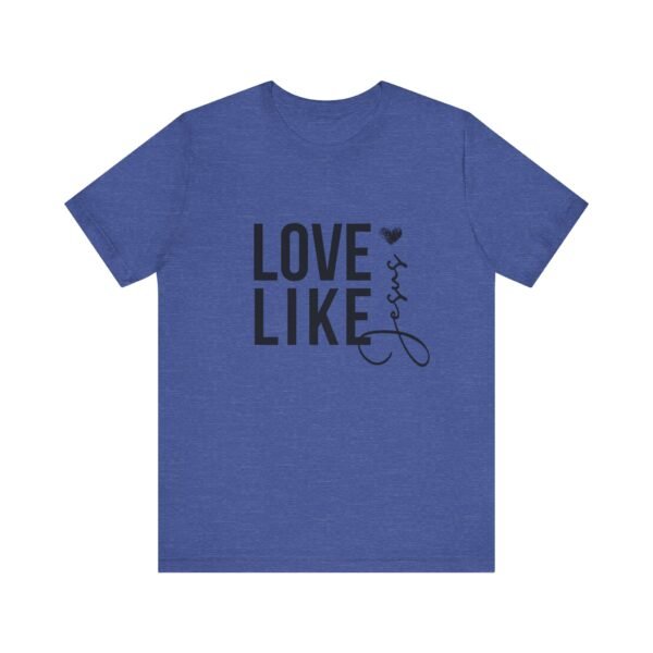 Love Like Jesus Shirt - Bella Canvas Unisex Christian T-Shirt, Faith Graphic Tee, Inspirational Bible Verse Shirt - Image 37