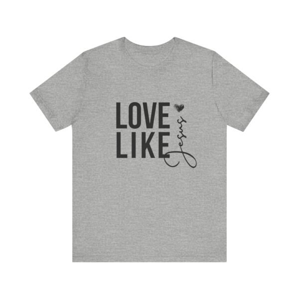 Love Like Jesus Shirt - Bella Canvas Unisex Christian T-Shirt, Faith Graphic Tee, Inspirational Bible Verse Shirt - Image 29