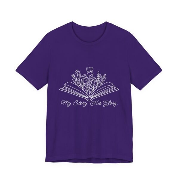 My Story His Glory Shirt Bella Canvas Unisex Christian T-Shirt, Faith Graphic Tee with Book & Flowers with white text - Image 59