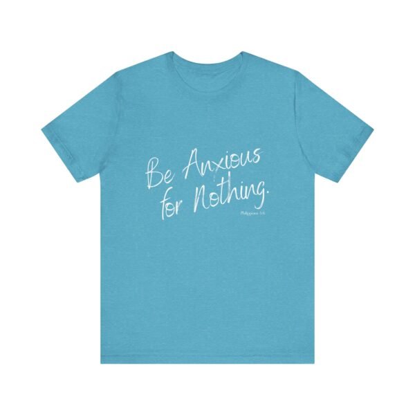 Be Anxious for Nothing Shirt - Bella Canvas Womens Christian T-Shirt, Philippians 4 6 Bible Verse Tee, Faith Inspired Gift - Image 37