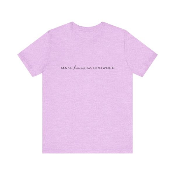 Make Heaven Crowded Shirt - Bella Canvas Unisex Christian T-Shirt, Minimalist Faith Tee, Evangelism Inspired Apparel - Image 45