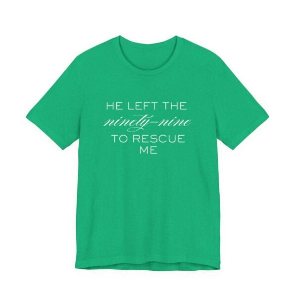 He Left the Ninety-Nine to Rescue Me Shirt  - Bella Canvas Unisex Christian TShirt, Luke 15 Inspired Faith Tee - Image 35