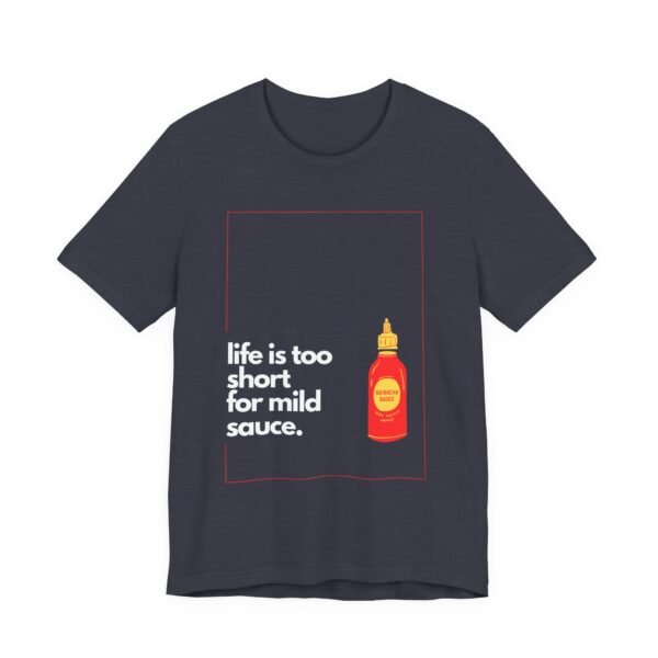 Life Is Too Short for Mild Sauce Shirt - Bella Canvas Unisex T-Shirt, Funny Hot Sauce Lover Tee, Spicy Foodie Graphic Shirt - Image 19