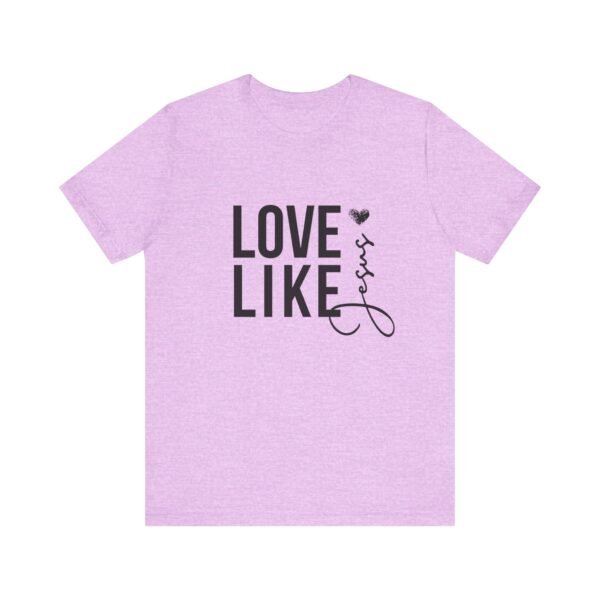 Love Like Jesus Shirt - Bella Canvas Unisex Christian T-Shirt, Faith Graphic Tee, Inspirational Bible Verse Shirt - Image 45