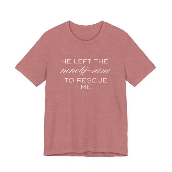 He Left the Ninety-Nine to Rescue Me Shirt  - Bella Canvas Unisex Christian TShirt, Luke 15 Inspired Faith Tee - Image 7