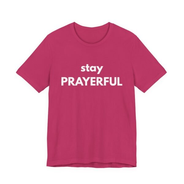 Stay Prayerful Shirt - Bella Canvas Unisex Christian T-Shirt, Bold Faith Graphic Tee, Inspirational Bible Verse Inspired Shirt - Image 59