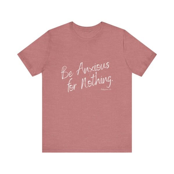 Be Anxious for Nothing Shirt - Bella Canvas Womens Christian T-Shirt, Philippians 4 6 Bible Verse Tee, Faith Inspired Gift