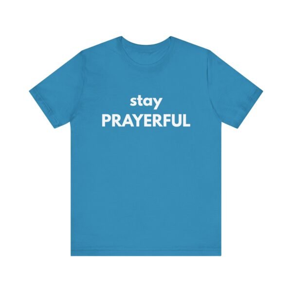 Stay Prayerful Shirt - Bella Canvas Unisex Christian T-Shirt, Bold Faith Graphic Tee, Inspirational Bible Verse Inspired Shirt - Image 33