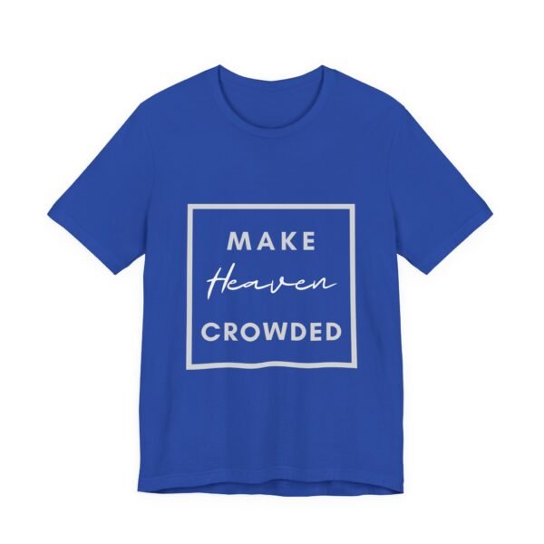 Make Heaven Crowded Shirt - Bella Canvas Unisex Christian T-Shirt, Boxed Design Faith Tee, Evangelism Inspired Apparel - Image 47