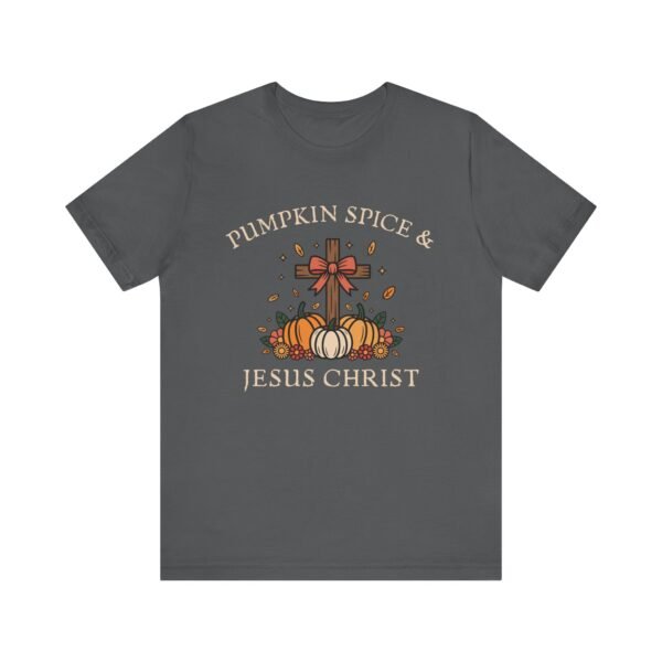 Pumpkin Spice and Jesus Christ - Bella Canvas Unisex T-shirt, Christian Fall Sweater, Faith & Coffee - Image 45