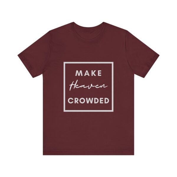 Make Heaven Crowded Shirt - Bella Canvas Unisex Christian T-Shirt, Boxed Design Faith Tee, Evangelism Inspired Apparel - Image 73