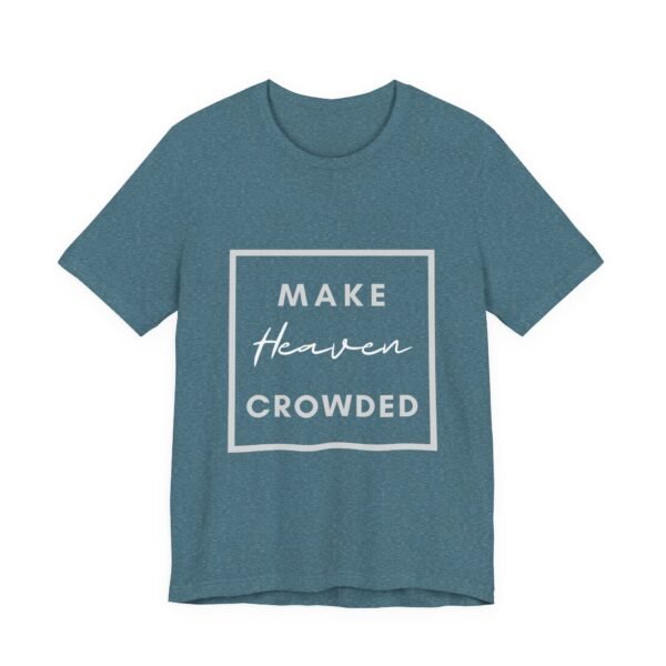 Make Heaven Crowded Shirt - Bella Canvas Unisex Christian T-Shirt, Boxed Design Faith Tee, Evangelism Inspired Apparel - Image 55