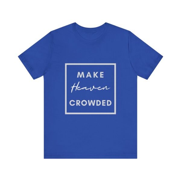 Make Heaven Crowded Shirt - Bella Canvas Unisex Christian T-Shirt, Boxed Design Faith Tee, Evangelism Inspired Apparel - Image 45