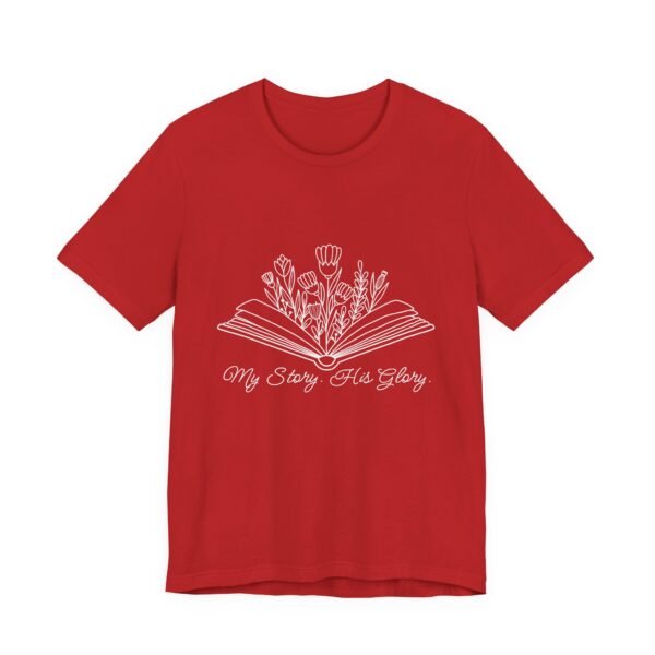 My Story His Glory Shirt Bella Canvas Unisex Christian T-Shirt, Faith Graphic Tee with Book & Flowers with white text - Image 67