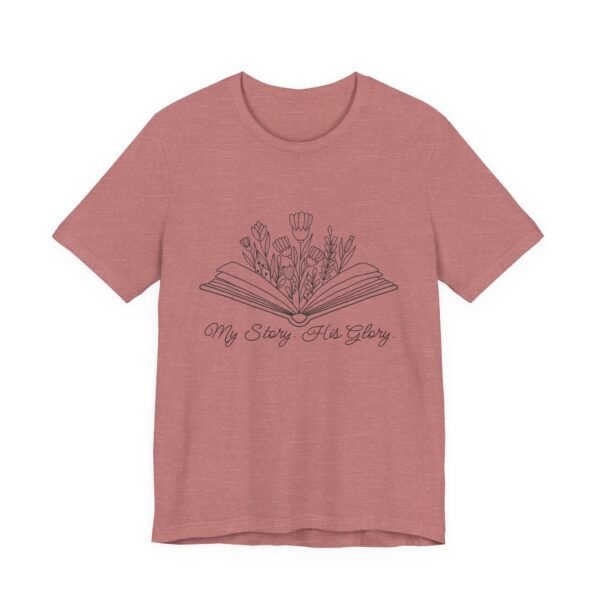 My Story His Glory Shirt - Bella Canvas Unisex Christian T-Shirt, Faith Graphic Tee with Book & Flowers - Image 11