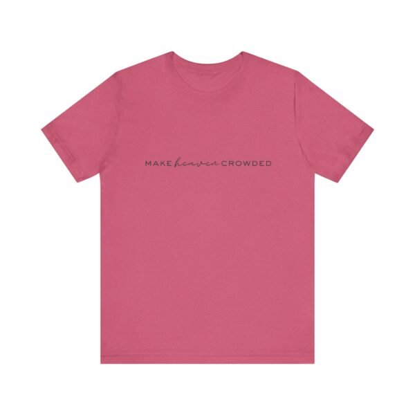 Make Heaven Crowded Shirt - Bella Canvas Unisex Christian T-Shirt, Minimalist Faith Tee, Evangelism Inspired Apparel - Image 53