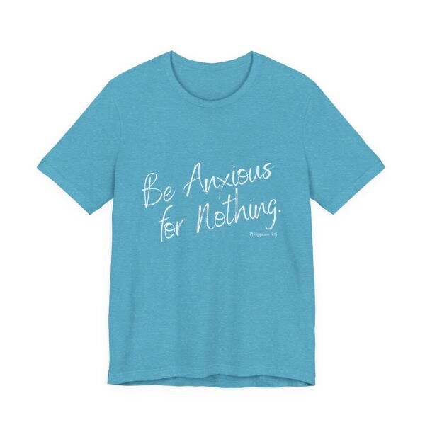 Be Anxious for Nothing Shirt - Bella Canvas Womens Christian T-Shirt, Philippians 4 6 Bible Verse Tee, Faith Inspired Gift - Image 39