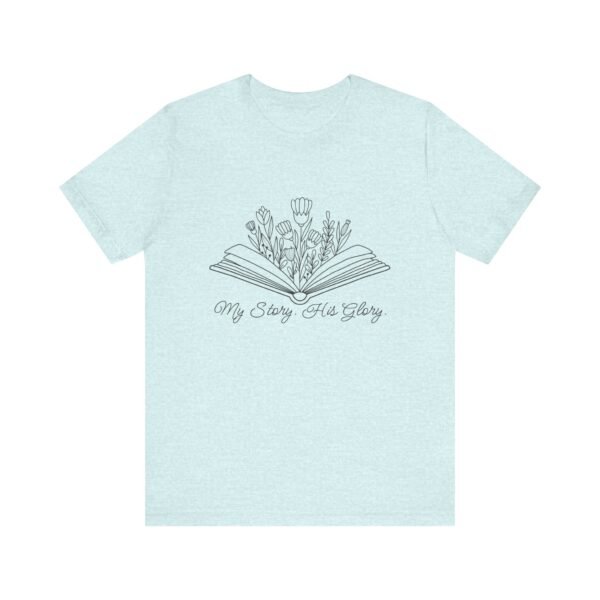 My Story His Glory Shirt - Bella Canvas Unisex Christian T-Shirt, Faith Graphic Tee with Book & Flowers - Image 33